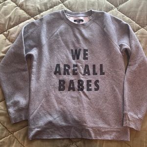 Brunette the Label We Are All Babes Sweatshirt